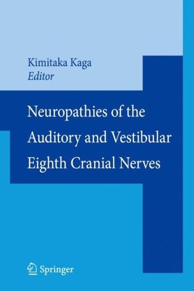 Kimitaka Kaga · Neuropathies of the Auditory and Vestibular Eighth Cranial Nerves (Paperback Book) [Softcover reprint of hardcover 1st ed. 2009 edition] (2010)