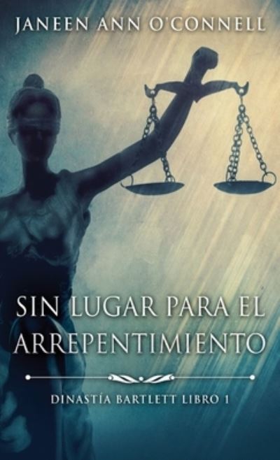 Cover for Janeen Ann O'Connell · Sin Lugar Para El Arrepentimiento - Dinastia Bartlett (Hardcover Book) (2021)