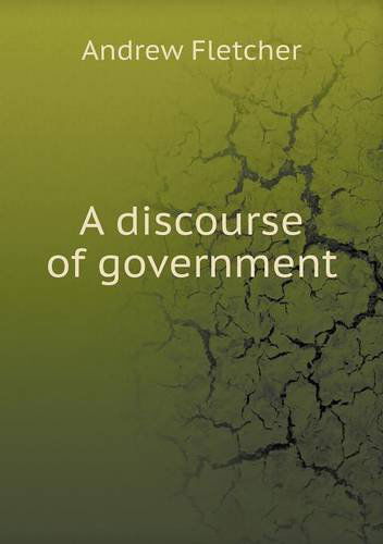 Cover for Andrew Fletcher · A Discourse of Government (Pocketbok) (2013)