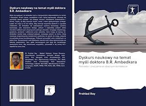 Cover for Prohlad Roy · Dyskurs naukowy na temat mysli doktora B.R. Ambedkara (Paperback Book) (2020)