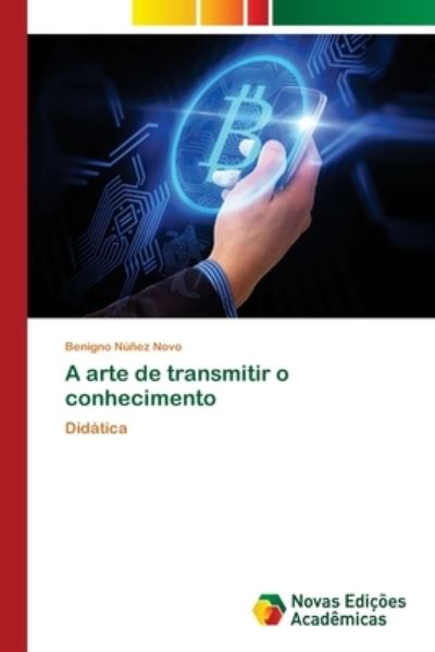 Cover for Benigno Nunez Novo · A arte de transmitir o conhecimento (Paperback Book) (2020)