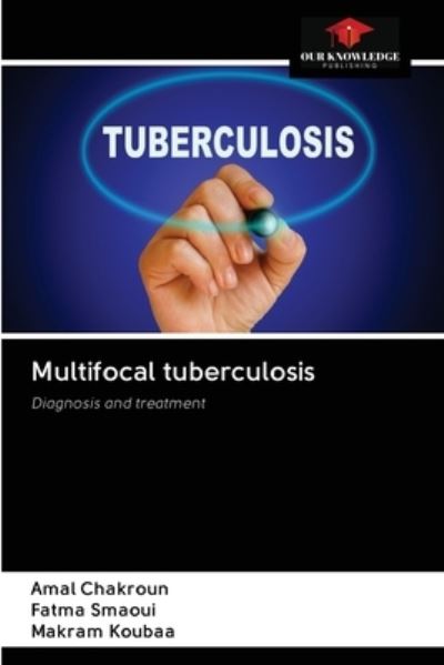 Cover for Amal Chakroun · Multifocal tuberculosis (Paperback Book) (2020)