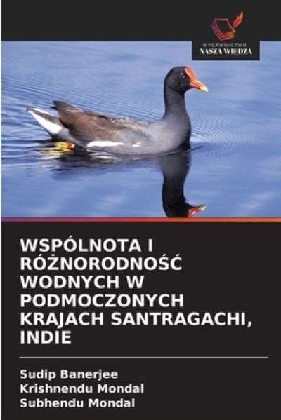 Cover for Sudip Banerjee · Wspolnota I Ro?norodno?? Wodnych W Podmoczonych Krajach Santragachi, Indie (Paperback Book) (2021)