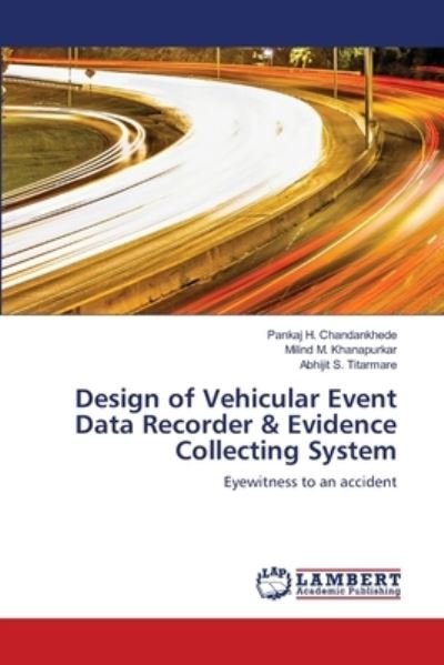 Cover for Pankaj H Chandankhede · Design of Vehicular Event Data Recorder &amp; Evidence Collecting System (Taschenbuch) (2021)