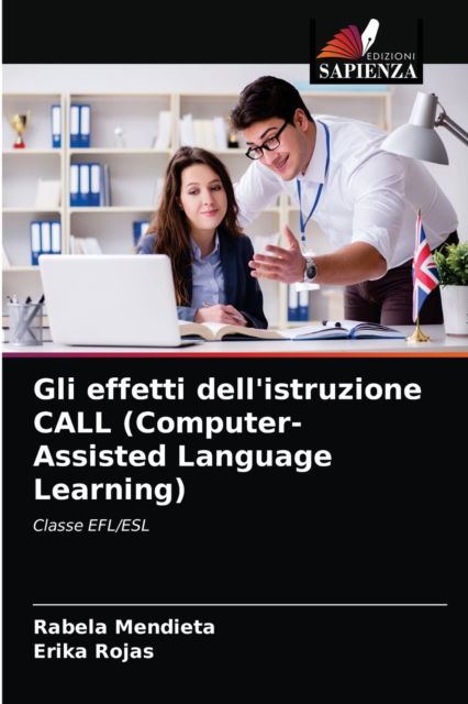 Cover for Rabela Mendieta · Gli effetti dell'istruzione CALL (Computer-Assisted Language Learning) (Paperback Book) (2021)