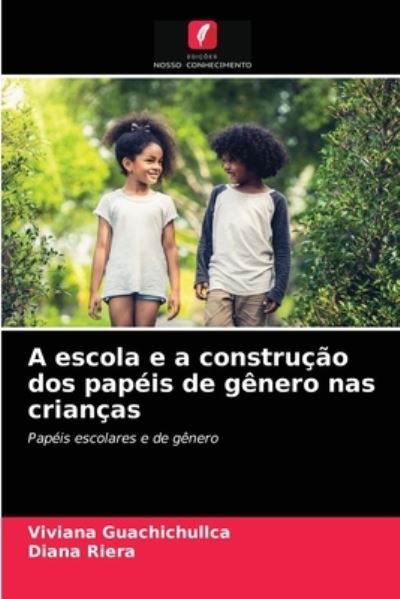 Cover for Viviana Guachichullca · A escola e a construcao dos papeis de genero nas criancas (Paperback Book) (2021)