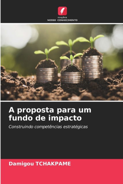Cover for Damigou Tchakpame · A proposta para um fundo de impacto (Paperback Book) (2021)