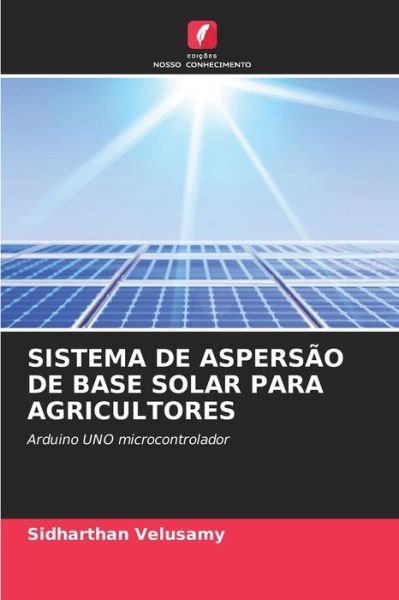 Cover for Sidharthan Velusamy · Sistema de Aspersao de Base Solar Para Agricultores (Paperback Book) (2021)