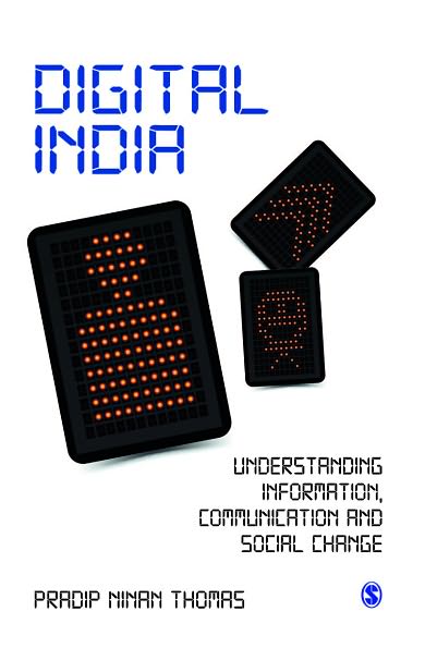 Cover for Pradip Ninan Thomas · Digital India: Understanding Information, Communication and Social Change (Hardcover Book) (2012)