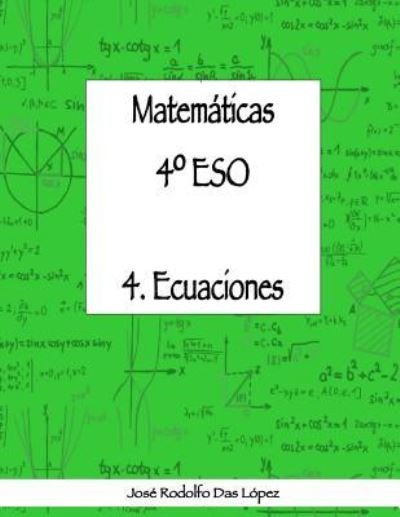 José Rodolfo Das López · Matem+ticas 41/4 ESO - 4. Ecuaciones (Paperback Book) (2018)