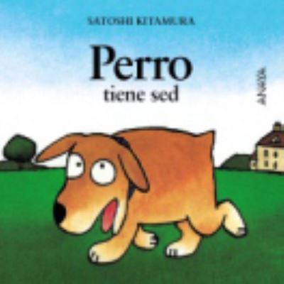 Mi Primera Sopa de libros: Perro tiene sed - Satoshi Kitamura - Books - Anaya - 9788420781044 - October 20, 2000