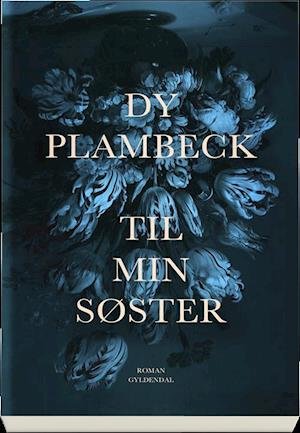Til min søster - Dy Plambeck - Libros - Gyldendal - 9788703091044 - 12 de agosto de 2019