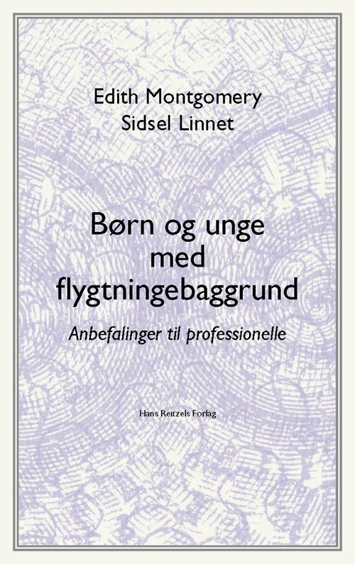 Cover for Edith Montgomery; Sidsel Linnet; Sidsel Linnet · Børn og unge med flygtningebaggrund (Sewn Spine Book) [1st edition] (2012)