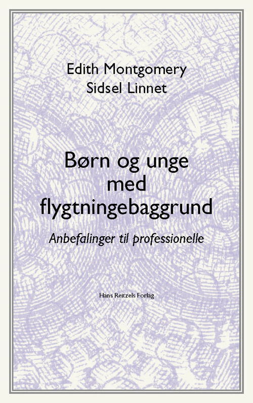 Børn og unge med flygtningebaggrund - Edith Montgomery; Sidsel Linnet; Sidsel Linnet - Bøger - Gyldendal - 9788741257044 - 29. oktober 2012