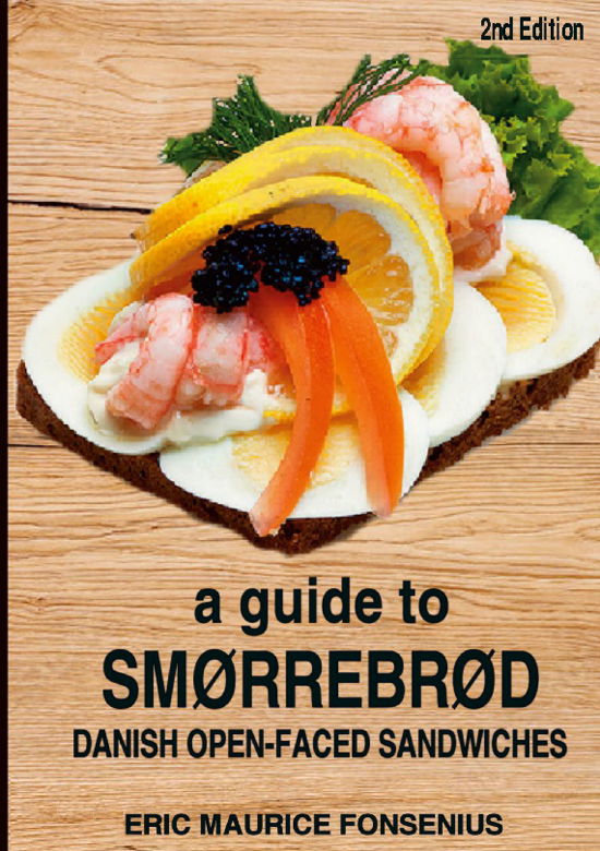 Cover for Eric Maurice Fonsenius · A guide to Smørrebrød (Pocketbok) [2. utgave] (2023)