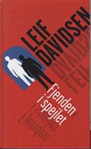 Cover for Leif Davidsen · Fjenden i spejlet (Innbunden bok) [1. utgave] [Indbundet] (2005)