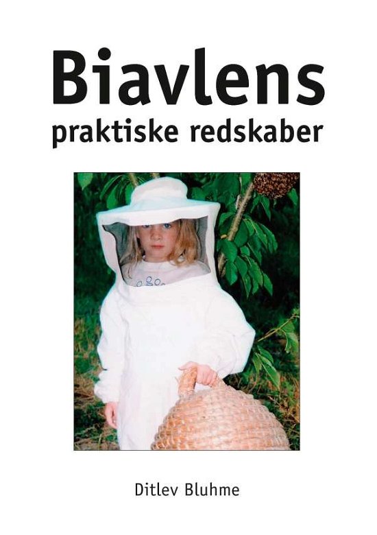 Cover for Ditlev Bluhme; Ditlev Bluhme · Biavlens praktiske redskaber (Paperback Book) [1st edition] (2016)