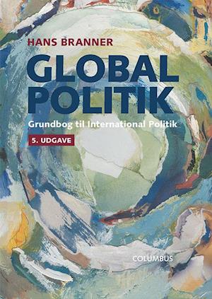 Cover for Hans Branner · Global politik, 5. udg. (Bound Book) [5. wydanie] (2023)