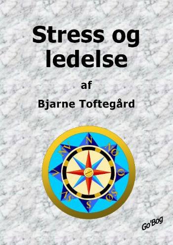 Cover for Bjarne Toftegård · Stress og ledelse (Hæftet bog) [1. udgave] (2006)