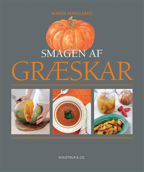 Cover for Maren Korsgaard · Smagen af GRÆSKAR (Bound Book) [1er édition] [Indbundet] (2014)