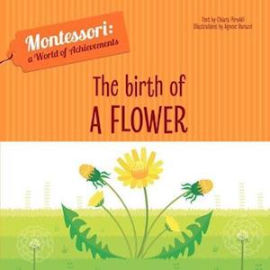 Cover for Chiara Piroddi · The Birth of a Flower: Montessori: A World of Achievements - Montessori: Touch and Feel (Gebundenes Buch) (2023)