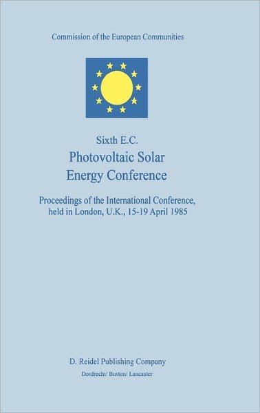 Willeke Palz · Sixth E.c. Photovoltaic Solar Energy Conference: European Communities Conference Proceedings (Hardcover Book) (1985)