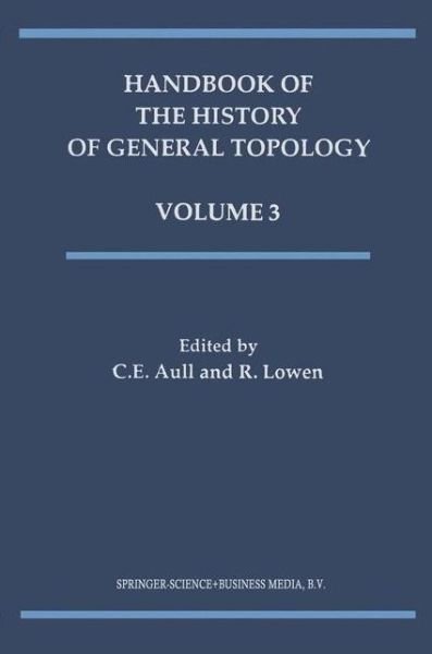 Cover for C E Aull · Handbook of the History of General Topology - History of Topology (Paperback Bog) [Softcover Reprint of Hardcover 1st Ed. 2002 edition] (2010)