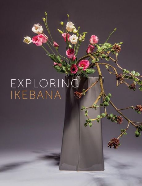 Exploring Ikebana - Ilse Beunen - Books - Stichting Kunstboek BVBA - 9789058565044 - February 1, 2015