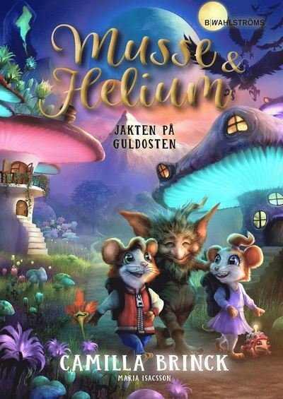 Cover for Camilla Brinck · Musse &amp; Helium: Musse &amp; Helium. Jakten på Guldosten (ePUB) (2019)