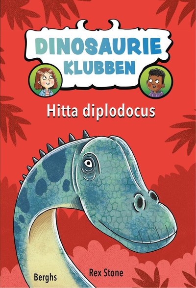 Dinosaurieklubben: Hitta Diplodocus - Rex Stone - Böcker - Berghs - 9789150225044 - 10 augusti 2023