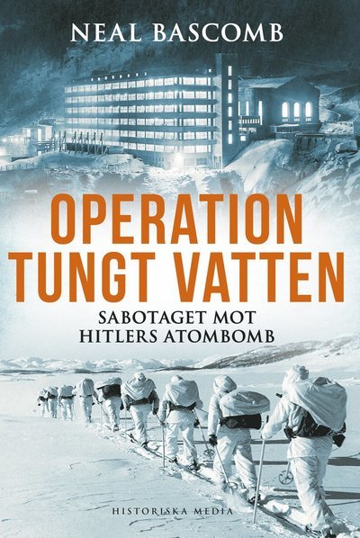 Cover for Neal Bascomb · Operation tungt vatten : sabotaget mot Hitlers atombomb (Gebundesens Buch) (2017)