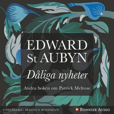 Cover for Edward St Aubyn · Patrick Melrose: Dåliga nyheter (Hörbok (MP3)) (2017)