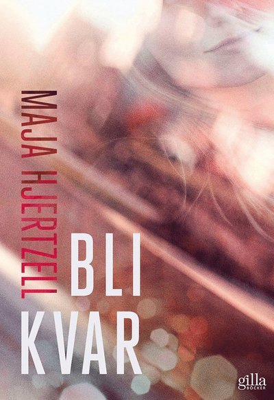 Cover for Maja Hjertzell · Bli kvar (Bok) (2019)