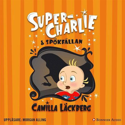 Cover for Camilla Läckberg · Super-Charlie: Super-Charlie och spökfällan (Lydbog (MP3)) (2018)