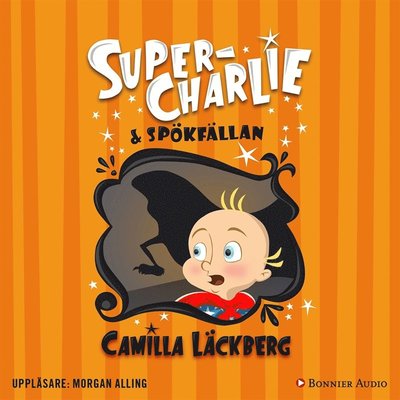 Cover for Camilla Läckberg · Super-Charlie: Super-Charlie och spökfällan (Hörbok (MP3)) (2018)