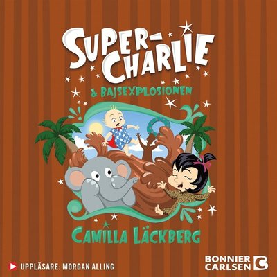 Cover for Camilla Läckberg · Super-Charlie: Super-Charlie och bajsexplosionen (Hörbuch (MP3)) (2020)