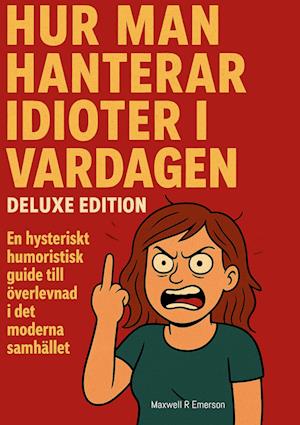Cover for Maxwell R Emerson · Hur man hanterar idioter i vardagen Deluxe Edition : En hysteriskt humorist (Hardcover Book) (2025)