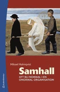 Cover for Mikael Holmqvist · Samhall : att bli normal i en onormal organisation (Book) (2005)