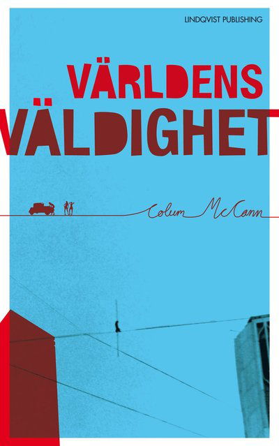 Cover for Colum McCann · Världens väldighet (Indbundet Bog) (2011)