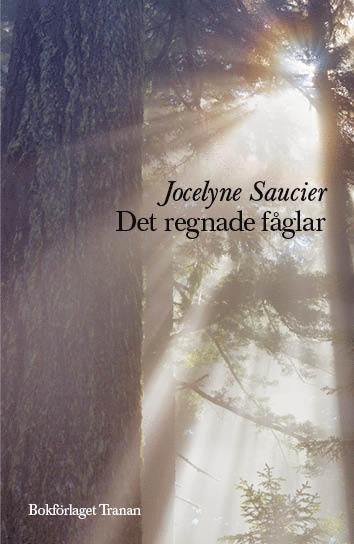 Cover for Jocelyne Saucier · Det regnade fåglar (Bound Book) (2013)