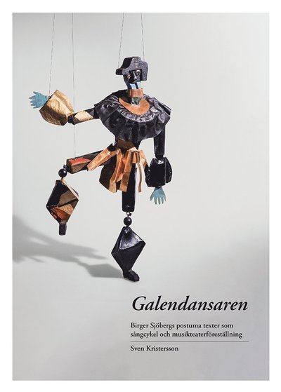 Cover for Sven Kristersson · Galendansaren : Birger Sjöbergs postuma texter som sångcykel och musikteat (Indbundet Bog) (2021)