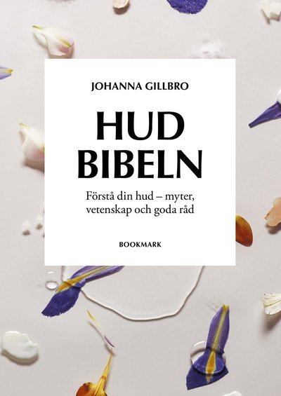 Cover for Johanna Gillbro · Hudbibeln : förstå din hud - myter, vetenskap och goda råd (Innbunden bok) (2019)