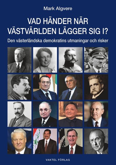 Cover for Mark Algvere · Vad händer när västvärlden lägger sig i? : Den västerländska demokratins utmaningar och risker (Hardcover Book) (2023)