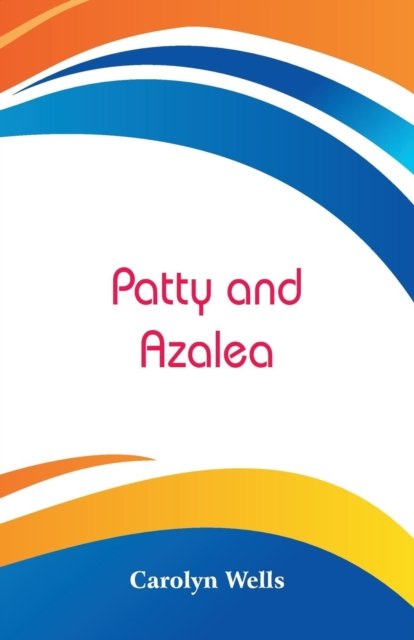 Cover for Carolyn Wells · Patty and Azalea (Paperback Bog) (2018)