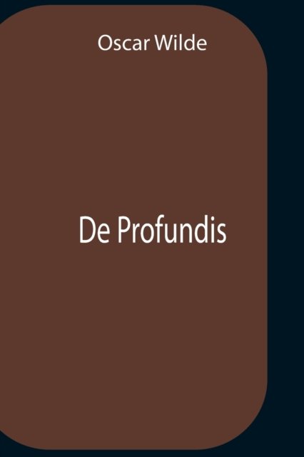 De Profundis - Oscar Wilde - Books - Alpha Edition - 9789354757044 - July 5, 2021