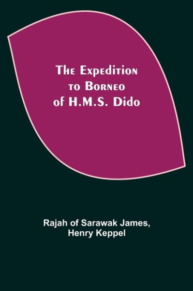 Cover for Rajah Of Sarawak James · The Expedition to Borneo of H.M.S. Dido (Paperback Book) (2021)