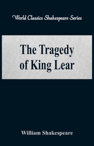 The Tragedy of King Lear - William Shakespeare - Books - Alpha Editions - 9789386367044 - August 21, 2017