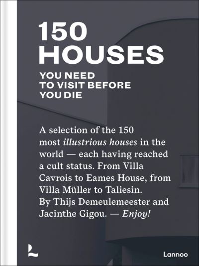 150 Houses You Need to Visit Before You Die - 150 Series - Thijs Demeulemeester - Books - Lannoo Publishers - 9789401462044 - April 14, 2021