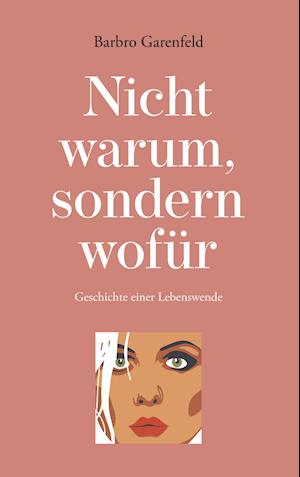 Cover for Barbro Garenfeld · Nicht warum, sondern wofür (Pocketbok) (2021)