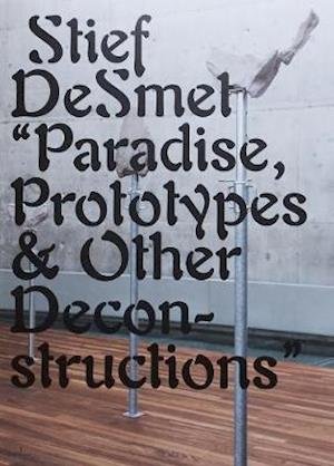 Cover for Stief DeSmet · Paradise, Prototypes &amp; Other Deconstructions (Pocketbok) (2019)